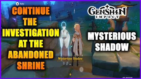 continue the investigation at the abandoned shrine|continue upwards to investigate genshin.